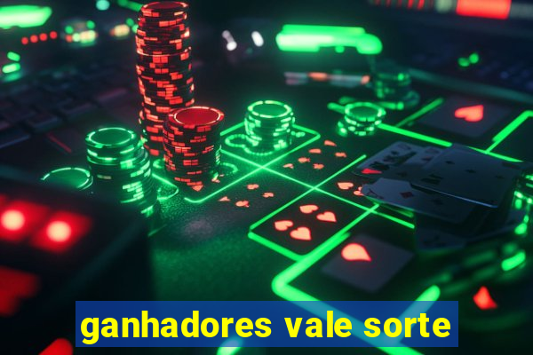 ganhadores vale sorte